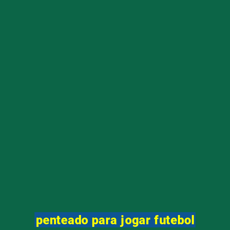 penteado para jogar futebol